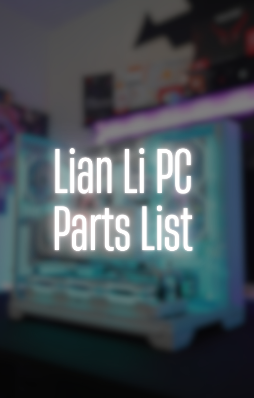 Lian Li PC Parts List